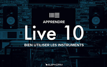 Elephorm Ableton Live 10 Bien utiliser les instruments TUTORiAL